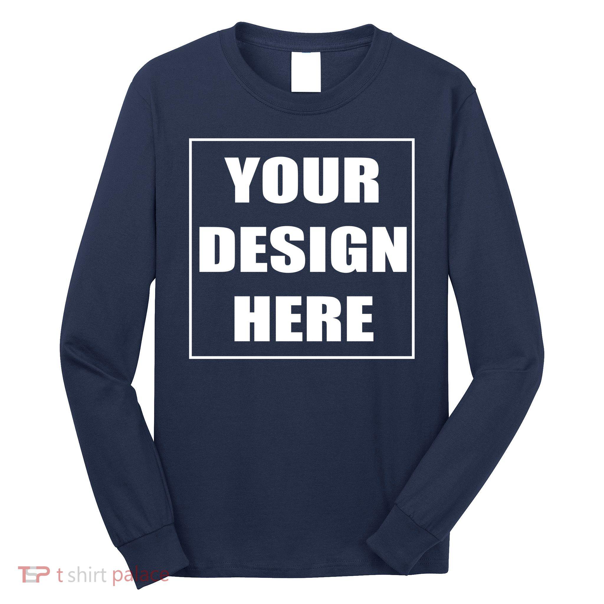 Create your own custom Long Sleeve Shirt at TShirtPalace